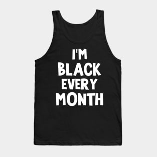 Iam black every month Tank Top
